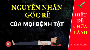 Chữa Lành Tận Gốc: Nguyên Nhân Gốc Rễ Mọi Bệnh Tật? Do Nội Nhân? Ngoại Nhân? or Bất Nội Ngoại Nhân?