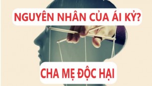 Nguyên Nhân Hình Thành Tính Cách Ái Kỷ?/Cha Mẹ Độc Hại