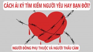 Cách Ái Kỷ tìm kiếm Người Yêu/Bạn Đời: Người Đồng Phụ Thuộc & Người Thấu Cảm